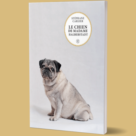 Le chien de madame Halberstadt – Stéphane Carlier