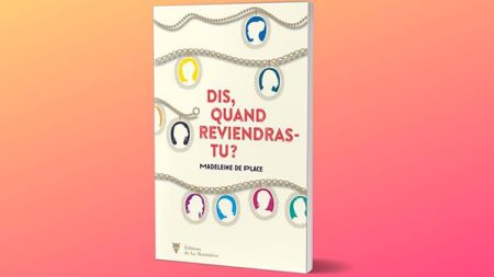 Dis, quand reviendras-tu ? – Madeleine de Place