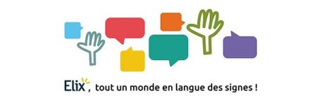 Langue des Signes Française | nouvelle application mobile du Dico Elix | la Bulle Elix, une extension pour navigateur qui rend le web accessible en LSF