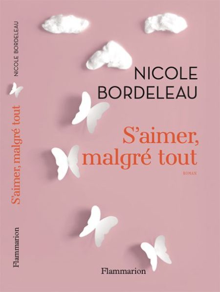 Nicole Bordeleau : S’aimer malgré tout