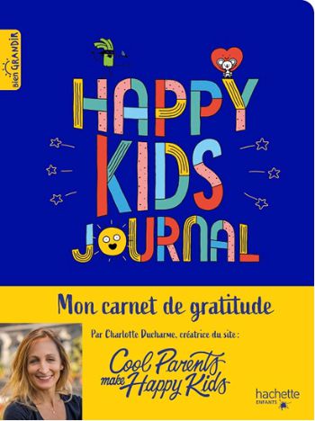 couverture happy kids journal carnet gratitude Célébrer les petits bonheurs du quotidien pour mieux grandir