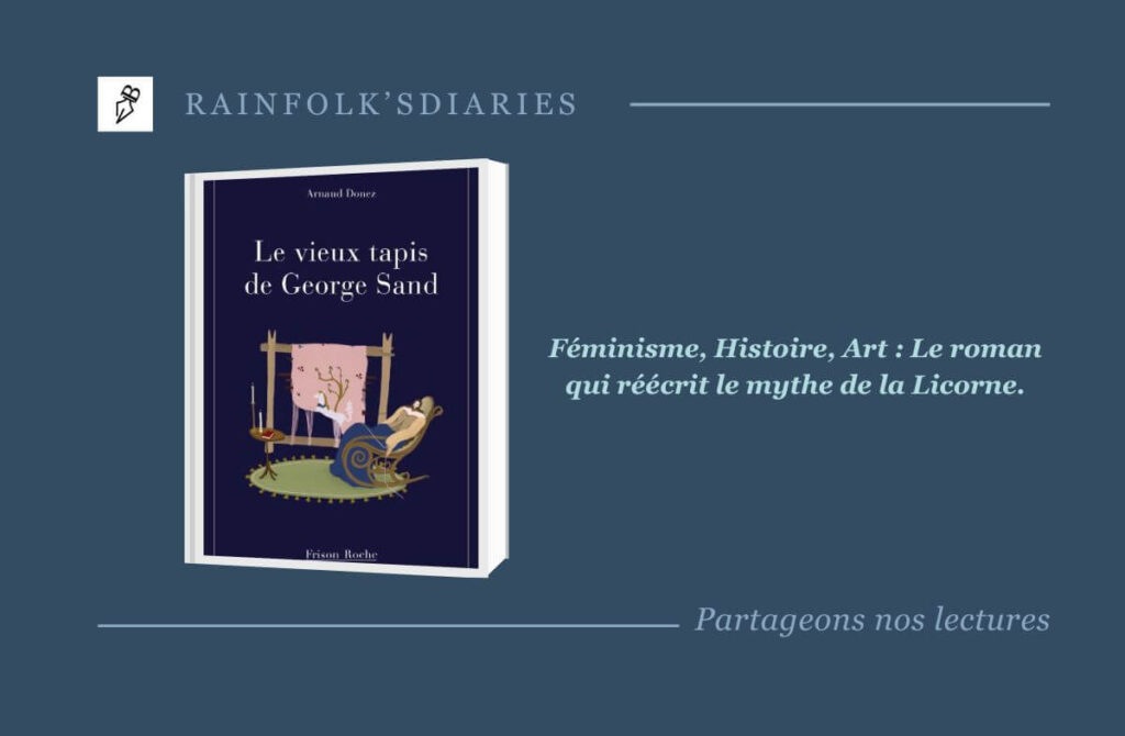 Le féminisme et l’Histoire au service de l’art : Le vieux tapis de George Sand La Dame à la Licorne : L'ultime farce féministe de George Sand ? 🎭