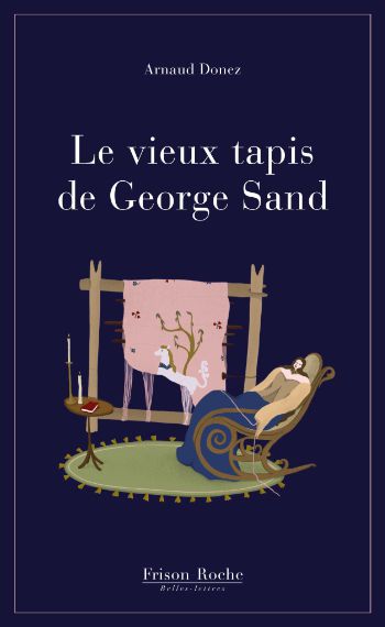 couverture roman vieux tapis george sand George Sand, Le Vieux Tapis et le Secret de La Dame à la Licorne