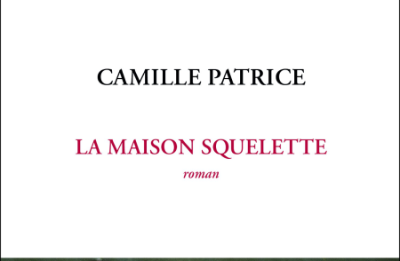Camille Patrice – La maison squelette