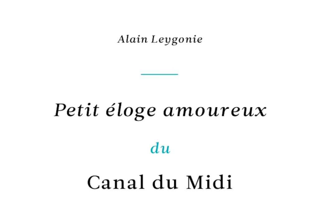 Petit éloge amoureux du canal du Midi d'Alain Leygonie rainfolk diaries