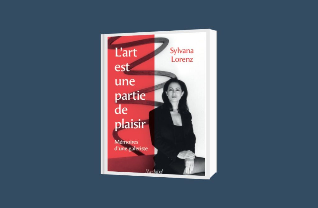 L’art est une partie de plaisir. Mémoires d’une galeriste rainfolk-Sylvana Lorenz