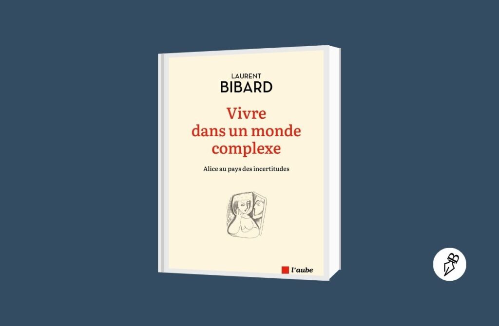 Vivre dans un monde complexe-Laurent Bibard rainfolk-Vivre dans un monde complexe-Laurent Bibard