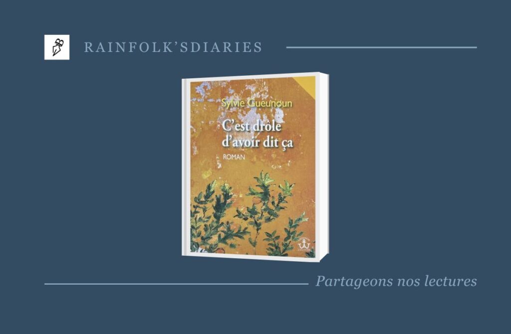 C’est drôle d’avoir dit ça – Sylvie Gueunoun C'est drôle d'avoir dit ça est le deuxième roman de Sylvie Gueunoun. Basée en partie sur des faits réels puis romancée