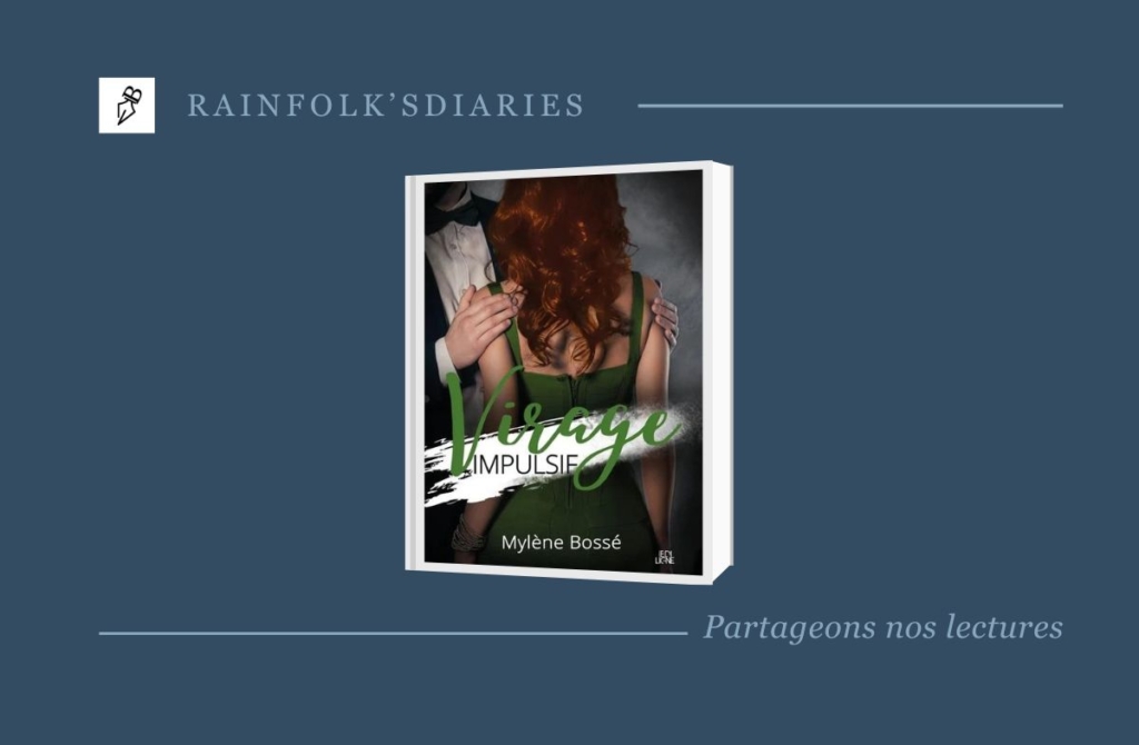 Virage Impulsif : Une Romance Signée Mylène Bossé rainfolk-virage-impulsif-myle"Virage Impulsif" vous plonge dans une histoire palpitante. Ce roman vous fera vibrer grâce à la plume juste et fluide de Mylène Bossé.