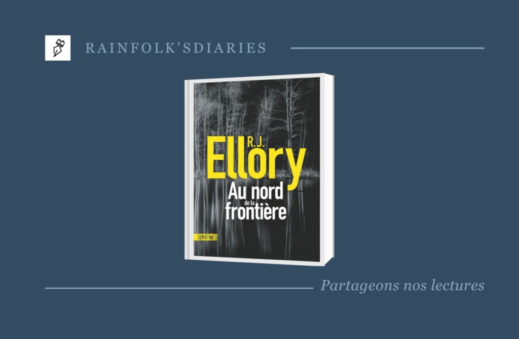 Plongée dans les Ténèbres : « Au nord de la frontière » d’Ellory, un Thriller Palpitant et Émouvant rainfolk-au-nord-de-la-frontiere-r-j-ellory