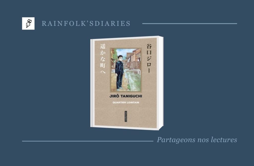 Quartier Lointain : Un Voyage Temporel à Travers l’Œil de Jirô Taniguchi Découvrez Quartier Lointain: Une œuvre intemporelle de Jirô Taniguchi qui explore famille, mémoire et choix de vie.