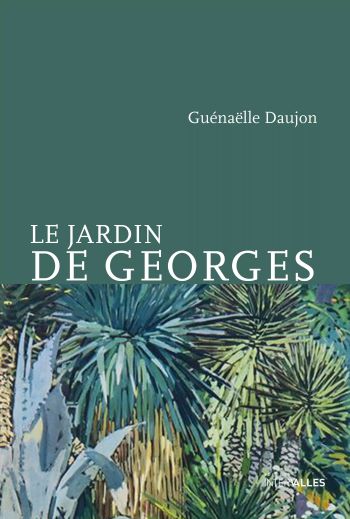 Le Jardin de Georges : Un Récit Captivant de Guénaëlle Daujon Le Jardin de Georges : Un Récit Captivant de Guénaëlle Daujon