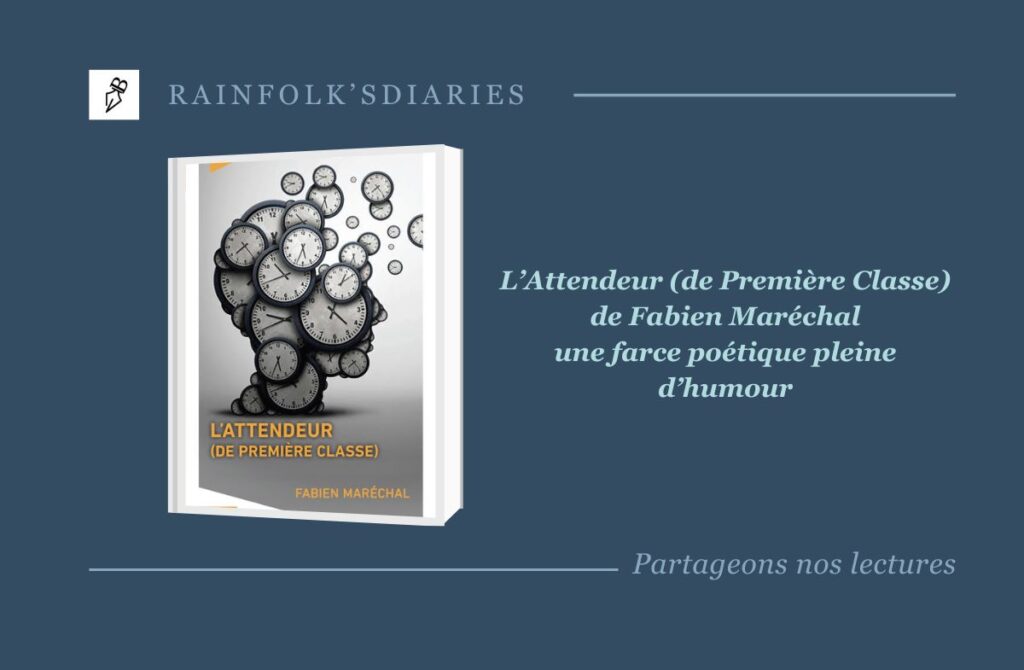L’Attendeur (de Première Classe) : Un Roman Inattendu, Poétique et Humouristique de Fabien Maréchal L’Attendeur (de Première Classe) - Fabien Maréchal : un roman poétique et drôle sur notre rapport au temps.