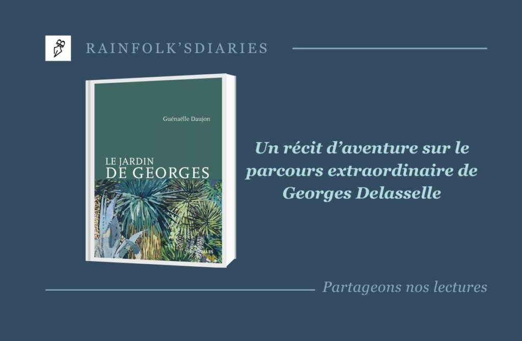 Le Jardin de Georges : Un Récit Captivant de Guénaëlle Daujon Le Jardin de Georges de Guénaëlle Daujon vous plonge dans l'épopée fascinante de la création d'un paradis botanique.