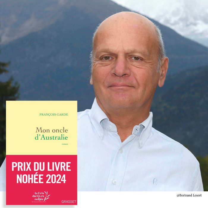 François Garde remporte le Prix du Livre Nohée 2024 avec Mon oncle d'Australie François Garde remporte le Prix du Livre Nohée 2024 avec Mon oncle d'Australie