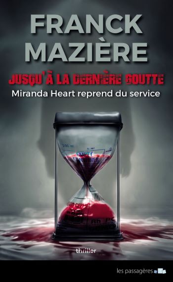 Jusqu'à la dernière goutte : Un thriller intense par Franck Mazière Jusqu'à la dernière goutte : Un thriller intense par Franck Mazière