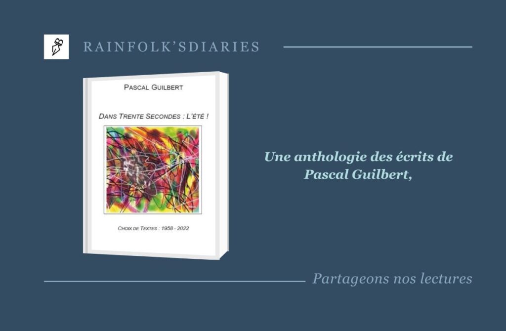 Dans Trente secondes : l’été ! Une immersion poétique dans l’œuvre de Pascal Guilbert "Dans trente secondes : l’été !" est une anthologie des écrits de Pascal Guilbert, un artiste aux multiples talents, actif depuis plus de soixante-cinq ans dans les domaines de la poésie, la peinture, et la sculpture.