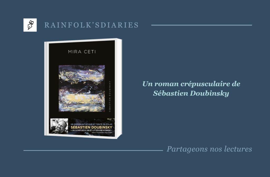 Mira Ceti de Sébastien Doubinsky: Une Odyssée de la Mélancolie et de l’Identité