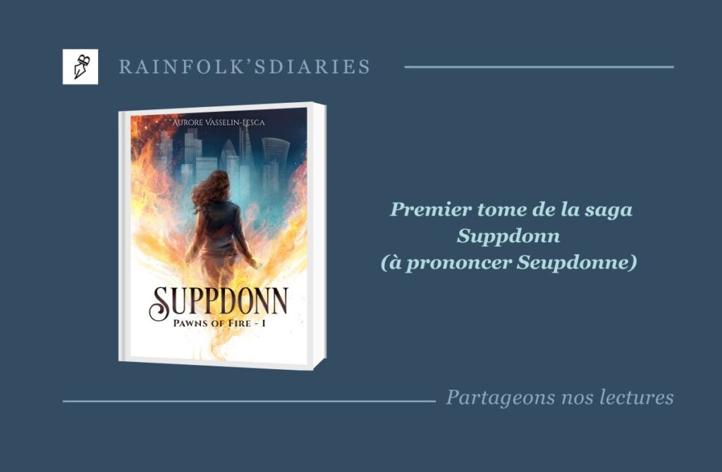 Pawns of Fire : Un Premier Tome Captivant pour la Saga Suppdonn d’Aurore Vasselin-Lesca Laissez-vous emporter par l'univers envoûtant de Pawns of Fire, le premier tome de la saga Suppdonn d'Aurore Vasselin-Lesca. Une histoire de confiance en soi et d'acceptation, racontée à travers des personnages attachants et un cadre familier.