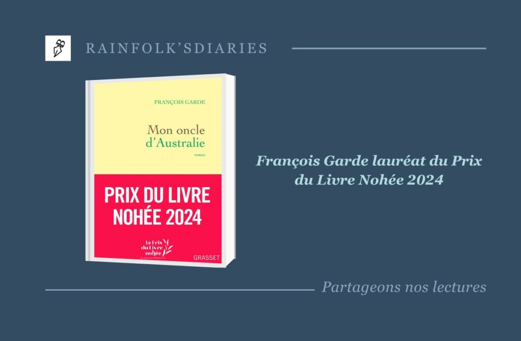 François Garde remporte le Prix du Livre Nohée 2024 avec Mon oncle d’Australie François Garde, lauréat du Prix du Livre Nohée 2024 pour son roman "Mon oncle d'Australie". Une épopée familiale récompensée pour sa beauté et son émotion.