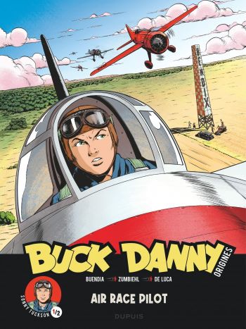 BUCK DANNY – ORIGINES Tome 3 – Sonny Tuckson, Air Race Pilot 1/2 BUCK DANNY – ORIGINES Tome 3 – Sonny Tuckson, Air Race Pilot 1/2