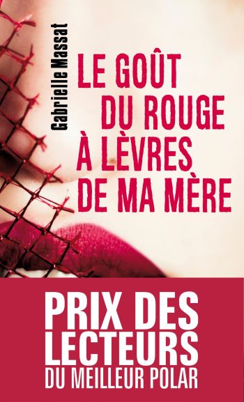 Le goût du rouge à lèvres de ma mère : un polar noir de Gabrielle Massat à ne pas manquer Le goût du rouge à lèvres de ma mère : un polar noir de Gabrielle Massat à ne pas manquer