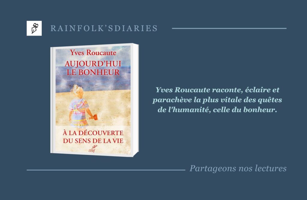 Aujourd’hui, le bonheur : une invitation au voyage initiatique