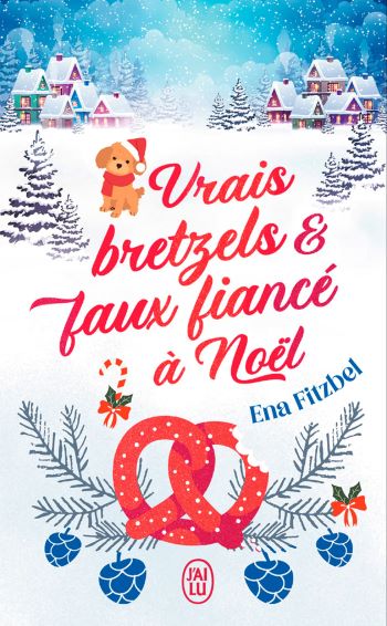 Vrais bretzels et faux fiancé à Noël - Ena Fitzbel Vrais bretzels et faux fiancé à Noël - Ena Fitzbel
