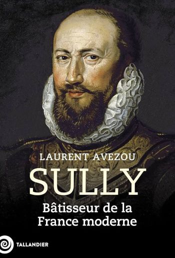 Sully, Bâtisseur de la France moderne Sully, Bâtisseur de la France moderne Lauréat du Prix Hugues Capet 2024
