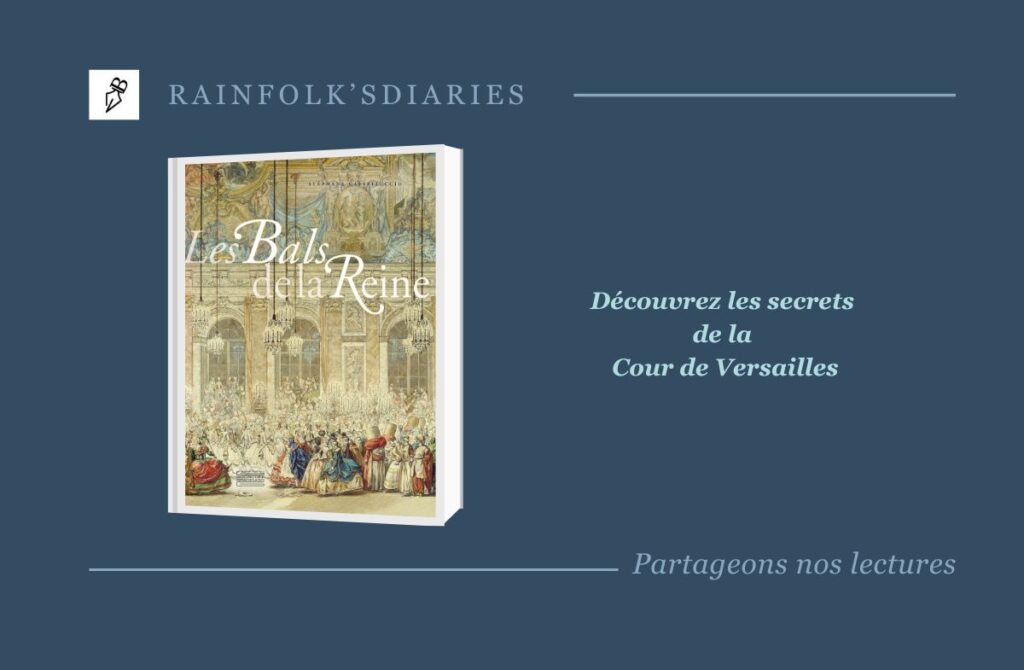Les Bals de la Reine : Secrets d’une Tradition Oubliée à la Cour de Versailles