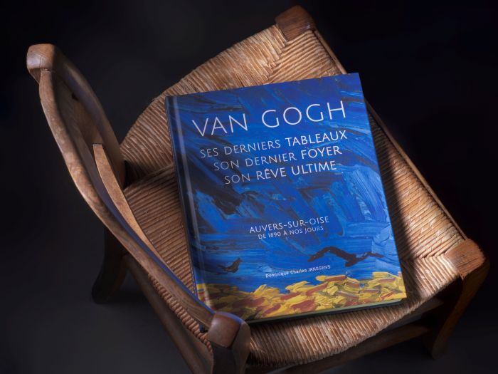 Van Gogh : Ses derniers tableaux, son dernier foyer, son rêve ultime Van Gogh : Ses derniers tableaux, son dernier foyer, son rêve ultime