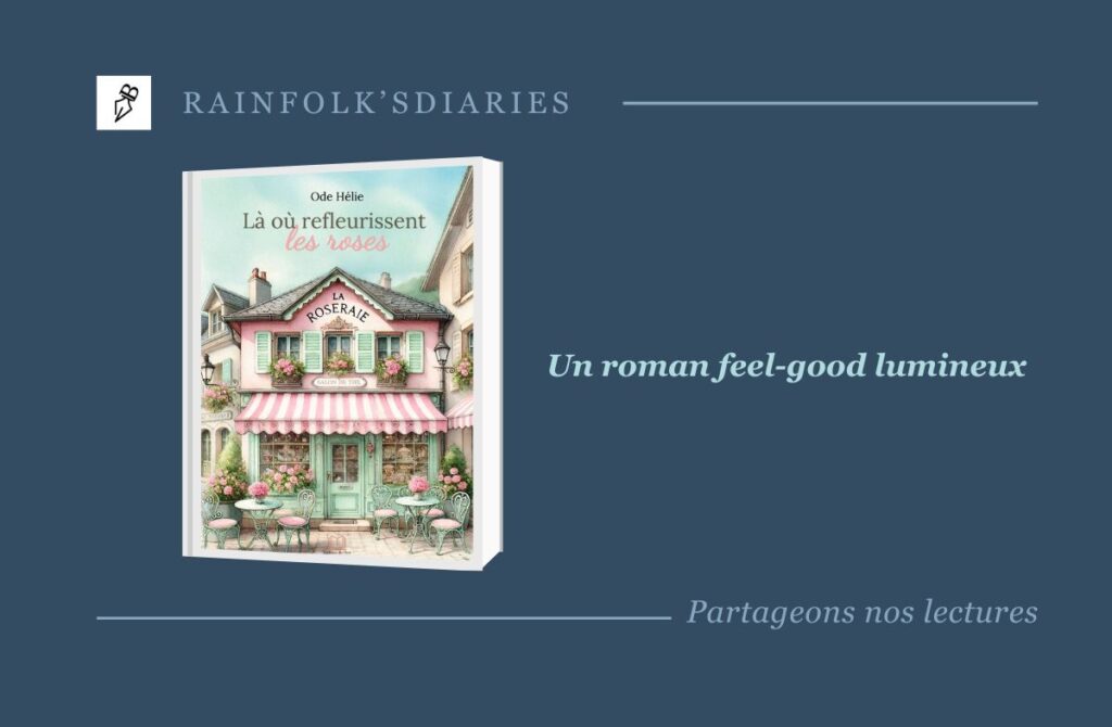 Là où refleurissent les roses : un roman feel-good lumineux d’Ode Hélie