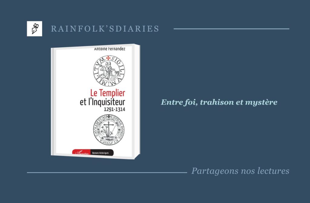 Le Templier et l’Inquisiteur – Entre foi, trahison et mystère Le Templier et l’Inquisiteur 1291-1314 - Antoine Fernandez