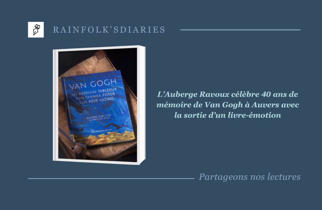 Van Gogh : Ses derniers tableaux, son dernier foyer, son rêve ultime "Van Gogh : Ses derniers jours et œuvres à Auvers-sur-Oise