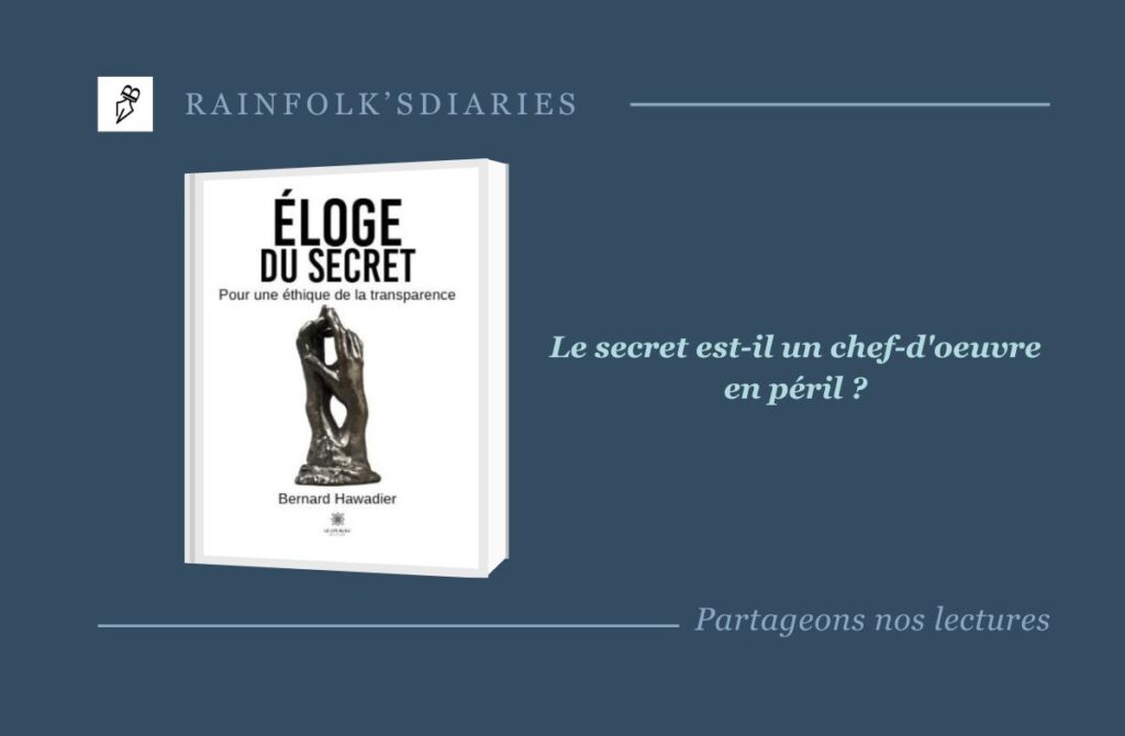 Éloge du secret : Un chef-d’œuvre en péril ? Éloge du Secret - Bernard Hawadier
