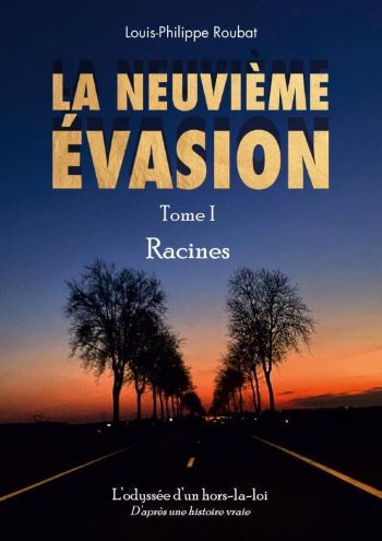 couverture La Neuvième Évasion Louis-Philippe Roubat La Neuvième Évasion - Louis-Philippe Roubat