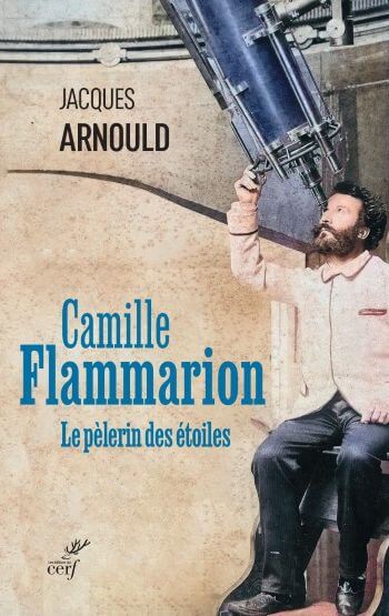 couverture livre camille flammarion pelerin etoiles Camille Flammarion, le pèlerin des étoiles