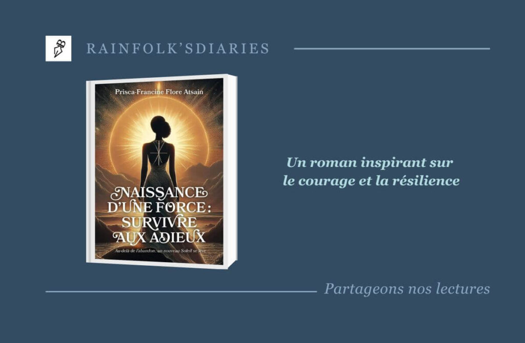 Naissance d’une force : survivre aux adieux – Prisca-Francine Flore Atsain Naissance d’une force : survivre aux adieux - Prisca-Francine Flore Atsain