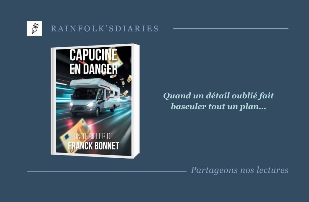 Capucine en danger : un huis clos haletant au cœur de l’imprévu Suspense, huis clos mobile et tension psychologique : plongez dans le thriller captivant Capucine en danger de Franck Bonnet.