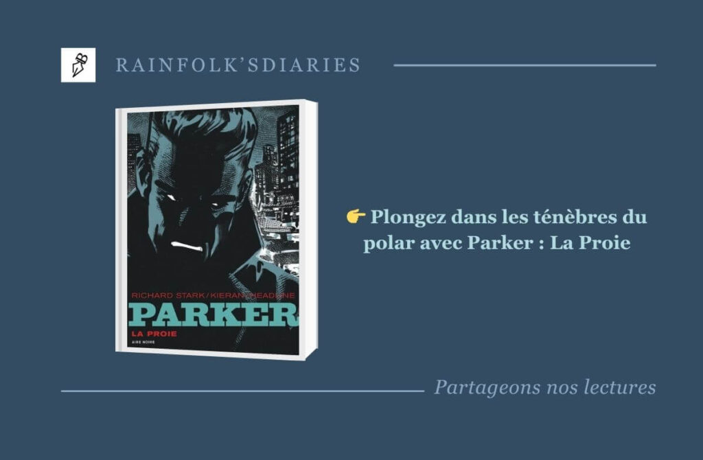Parker : La Proie – un polar graphique tendu et stylisé Parker : La proie de Headline Doug, Kieran