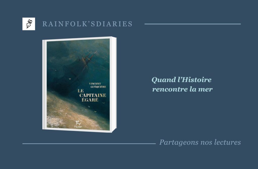 Le capitaine égaré : un roman historique entre mer et tourments Le capitaine égaré - Vincent Guéquière