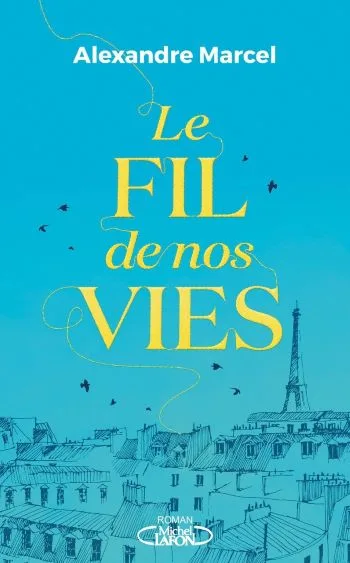 couverture livre fil vis alexandre marcel Le fil de nos vies - Alexandre Marcel