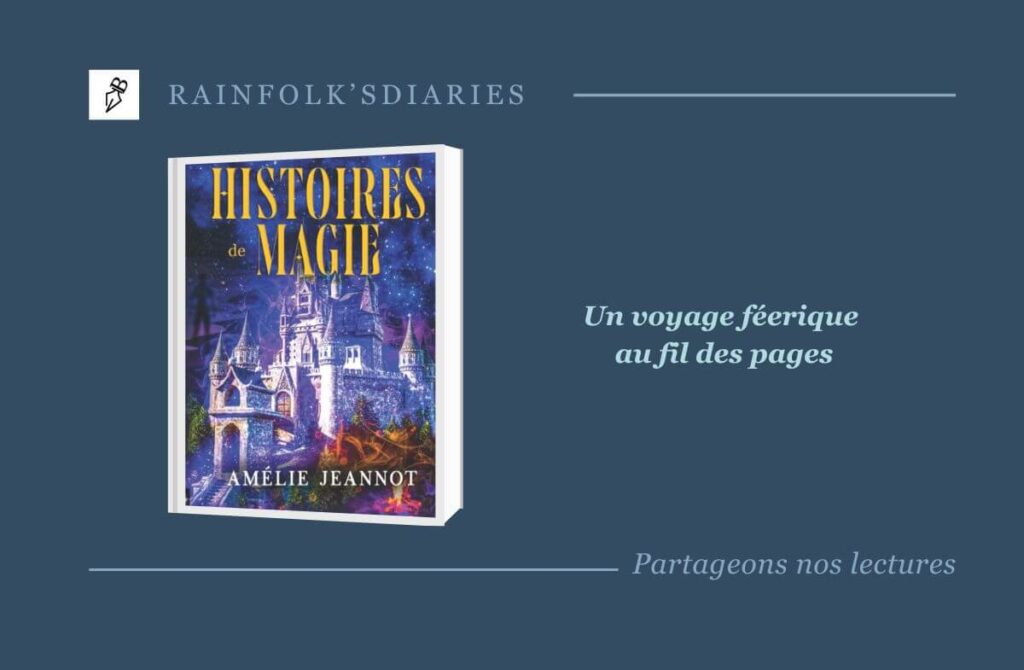 Histoires de Magie d’Amélie Jeannot : un recueil enchanteur qui réveille l’imaginaire Histoires de Magie