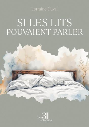 couverture livre lits parler lorraine duval Et si les lits pouvaient parler ? - Lorraine Duval