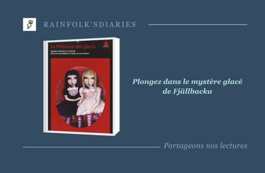 La Princesse des glaces de Camilla Läckberg : un polar nordique entre secrets et émotions La Princesse des glaces - Camilla Läckberg