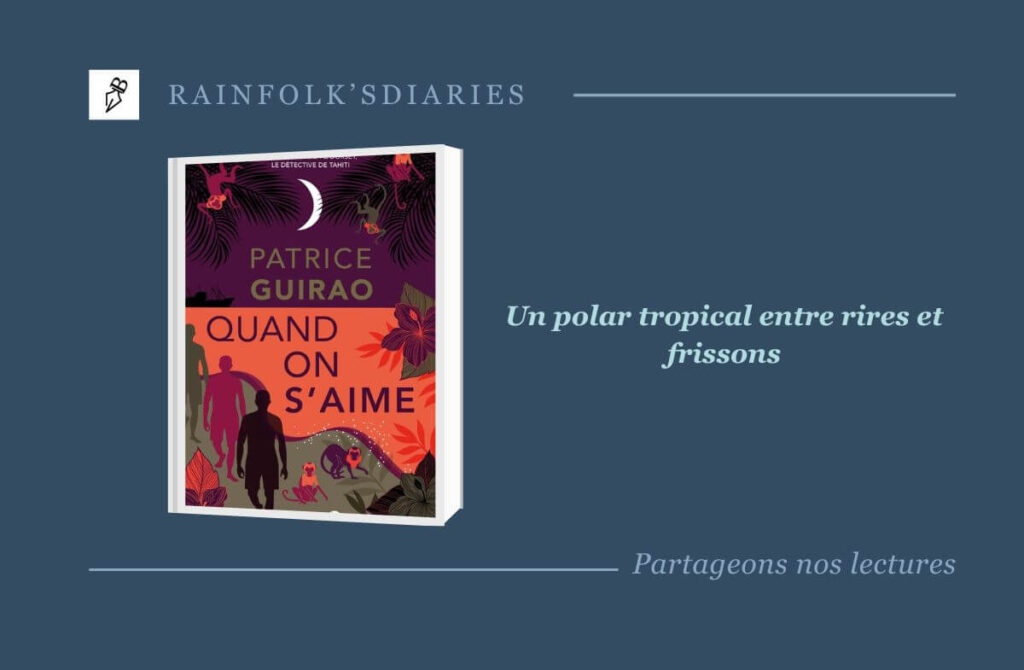Quand on s’aime de Patrice Guirao : un polar ensoleillé et mordant sous le ciel de Tahiti Quand on s'aime - Patrice Guirao