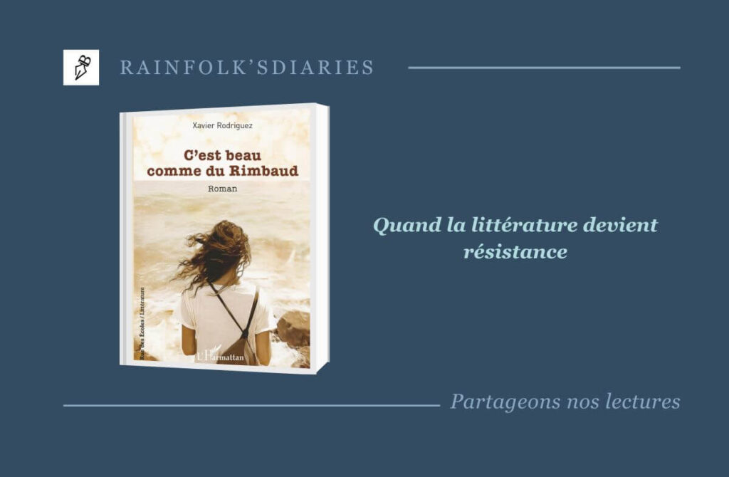 C’est beau comme du Rimbaud : un roman de Xavier Rodriguez entre quête et résistance C’est beau comme du Rimbaud