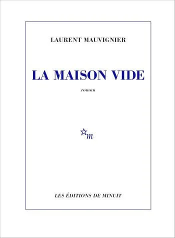 couverture livre maison vide laurent mauvignier Laurent Mauvignier Prix des libraires de Nancy Le Point 2025
