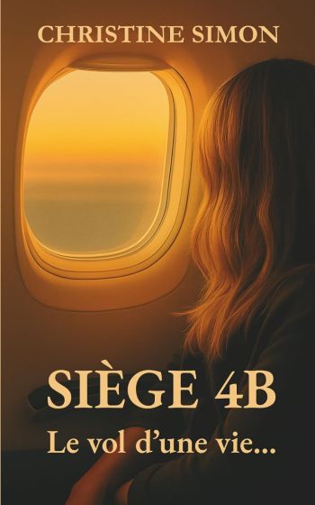 couverture livre siege 4b Siège 4B – Le vol d’une vie - Christine Simon