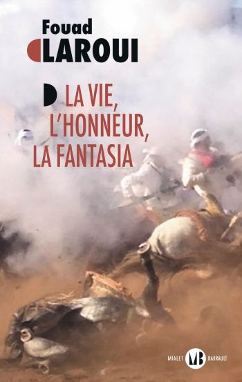 couverture livre vie honneur fantasia La vie, l’honneur, la fantasia de Fouad LAROUI